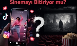 TikTok ve Reels Sinemayı Bitiriyor mu?
