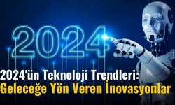  2024'ün Teknoloji Trendleri: Geleceğe Yön Veren İnovasyonlar