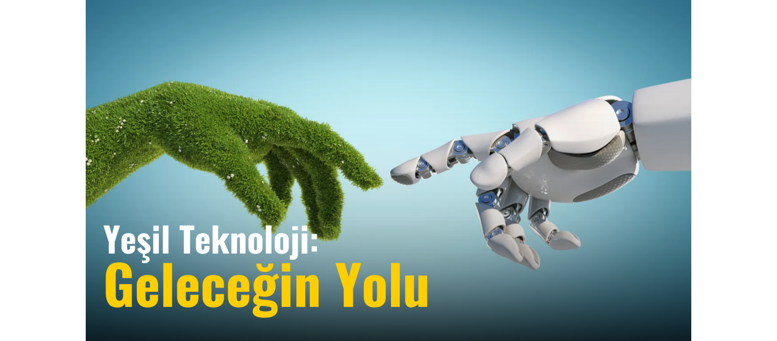 Yeşil Teknoloji: Geleceğin Yolu