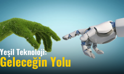  Yeşil Teknoloji: Geleceğin Yolu