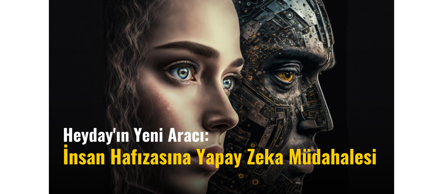 Heyday'ın Yeni Aracı: İnsan Hafızasına Yapay Zeka Müdahalesi