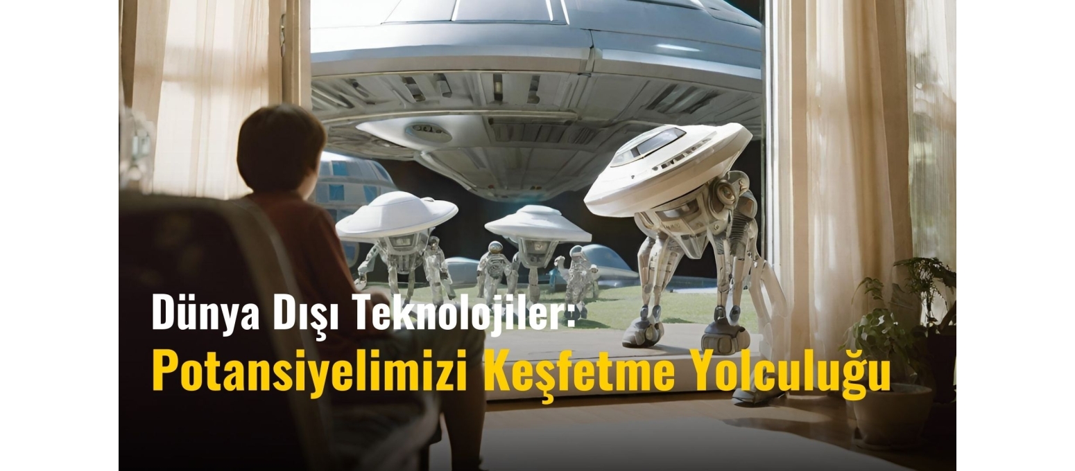 Dünya Dışı Teknolojiler: Potansiyelimizi Keşfetme Yolculuğu