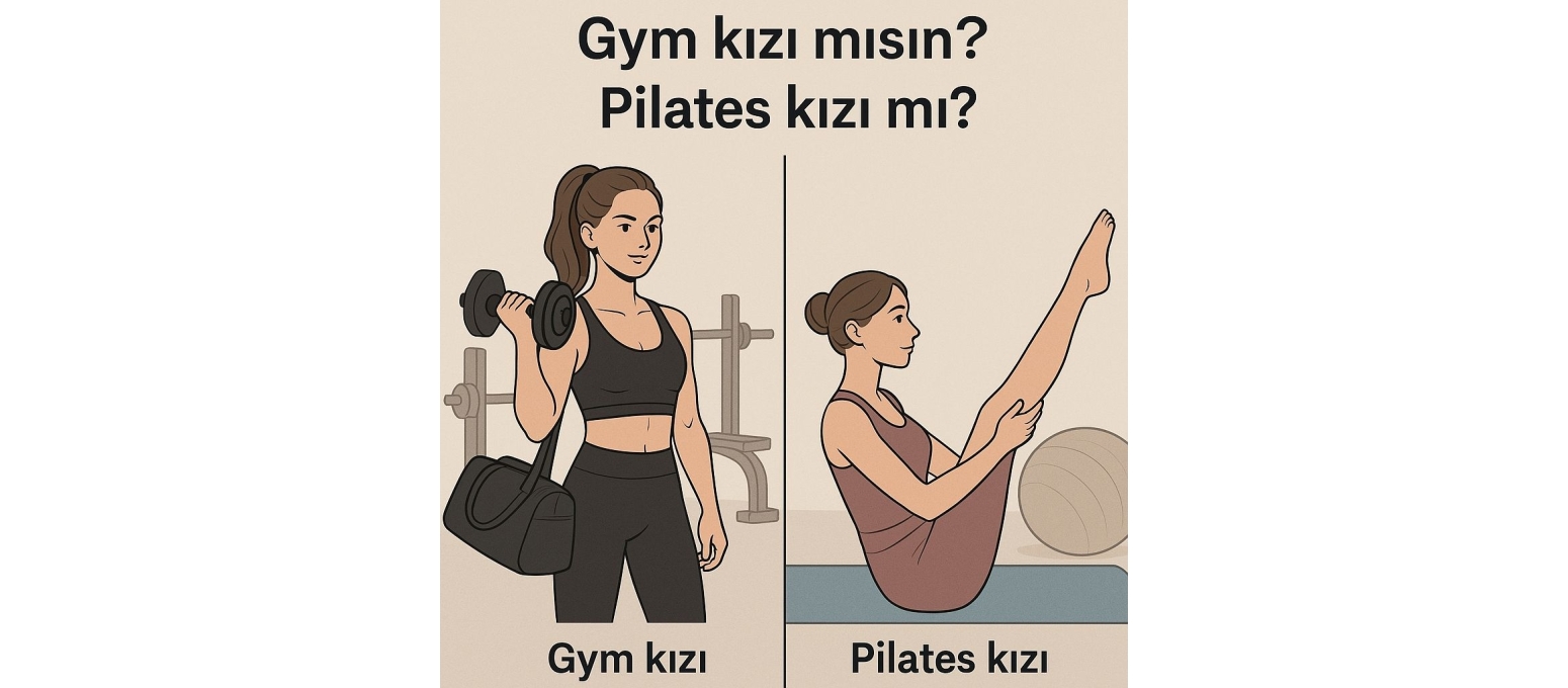 Gym kızı mısın? Pilates kızı mı?